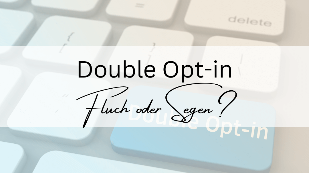 Double Opt-in – Fluch oder Segen
