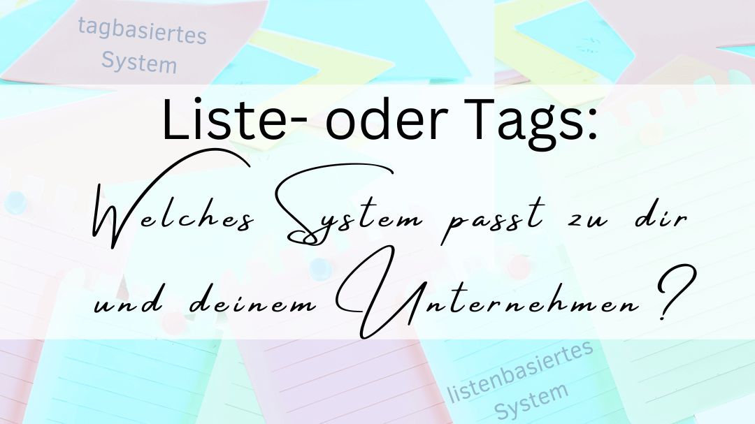 Listen- oder tagbasiertes System – was passt zu deinem Unternehmen