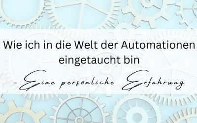 Wie ich in die Welt der Automationen eingetaucht bin: Eine persönliche Erfahrung