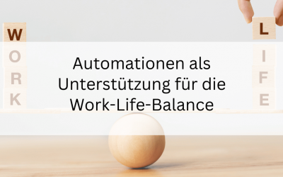 Automationen als Unterstützung für die Work-Life-Balance