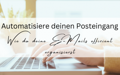 Automatisiere deinen Posteingang: Wie du deine E-Mails effizient organisierst