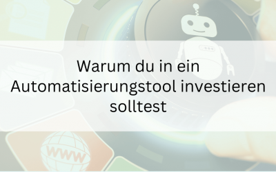 Warum du in ein Automatisierungstool investieren solltest
