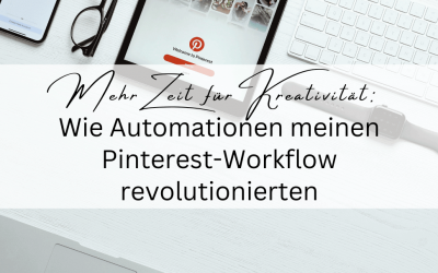 Mehr Zeit für Kreativität: Wie Automationen meinen Pinterest-Workflow revolutionierten